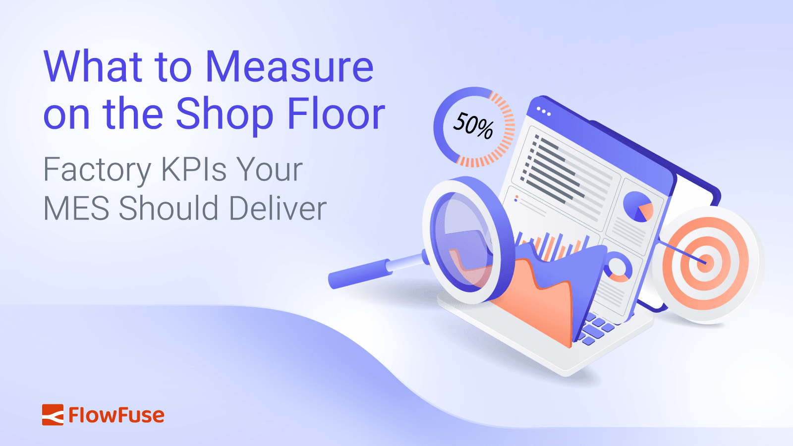 Image representing What to Measure on the Shop Floor: Factory KPIs Your MES Should Deliver